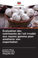 Évaluation des nutriments de l'ail irradié aux rayons gamma pour améliorer son exportation (French Edition) 6200063451 Book Cover