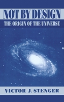 Not by Design: The Origin of the Universe 0879754516 Book Cover