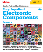 Encyclopedia of Electronic Components Volume 3: Light, Sound, Heat, Motion, Ambient, and Electrical Sensors 1449334318 Book Cover