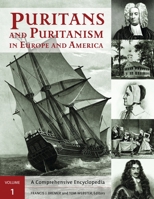 Puritans and Puritanism in Europe and America: A Comprehensive Encyclopedia 1576076784 Book Cover