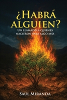 ¿Habrá Alguien?: Un llamado a quienes nacieron para algo más (Spanish Edition) B0GC5972KH Book Cover