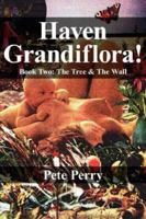 Haven Grandiflora!: Book Two: The Tree and the Wall 1425990487 Book Cover