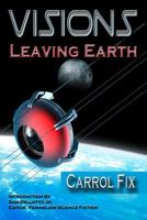 Visions of Leaving Earth 0991642635 Book Cover