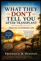 What They Don’t Tell You After Transplant: From ICU to Everyday Life B0GZ3VC1KV Book Cover