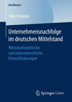 Unternehmensnachfolge Im Deutschen Mittelstand: Wirtschaftspolitische Und Unternehmerische Herausforderungen 3658166444 Book Cover