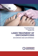 LASER TREATMENT OF ONYCHOMYCOSIS: AN OVERVIEW AND OUR EXPERIENCE 6200548803 Book Cover