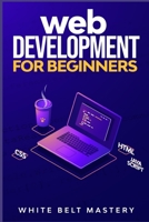 Web Development for beginners: Learn HTML/CSS/Javascript step by step with this Coding Guide, Programming Guide for beginners, Website development B08BWCL2RW Book Cover