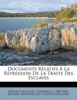 Documents Relatifs � La R�pression De La Traite Des Esclaves... 1274407338 Book Cover