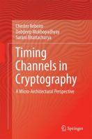 Timing Channels in Cryptography: A Micro-Architectural Perspective 3319123696 Book Cover