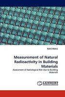 Measurement of Natural Radioactivity in Building Materials: Assessment of Radiological Risk due to Building Materials 3844391274 Book Cover