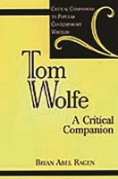 Tom Wolfe: A Critical Companion (Critical Companions to Popular Contemporary Writers) 0313313830 Book Cover
