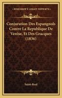 Conjuration Des Espangnols Contre La Republique De Venise, Et Des Gracques (1836) 1168084954 Book Cover