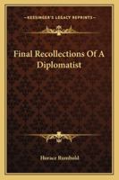 Final Recollections Of A Diplomatist 101881941X Book Cover