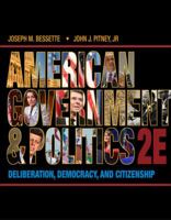 American Government and Politics: Deliberation, Democracy, and Citizenship 0495905887 Book Cover