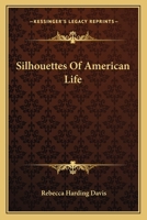 Silhouettes of American Life 1022046160 Book Cover