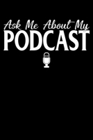 Ask Me About My Podcast: Ask Me About My Podcast Cute Podcasters Blank Composition Notebook for Journaling & Writing (120 Lined Pages, 6 x 9) 1708589139 Book Cover