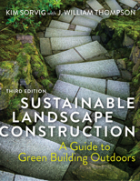 Sustainable Landscape Construction, Third Edition: A Guide to Green Building Outdoors 161091810X Book Cover