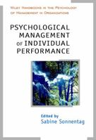 Psychological Management of Individual Performance A Handbook in the Psychology of Management in Organizations 0471877263 Book Cover