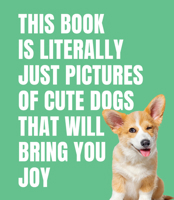 This Book is Literally Just Cute Dogs That Will Bring You Joy 192323935X Book Cover