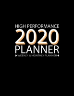 High Performance 2020 Planner Full-Year: High Performance Weekly Monthly Planner - Successful habits Self improvement Planner Agenda Calendar (Weekly ... List, Trackers, Notes And Funny Weekly Report 1653191163 Book Cover