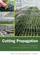 Cutting Propagation: A Guide to Propagating and Producing Floriculture Crops 1883052483 Book Cover