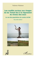 Les conflits sociaux aux rivages du lac Tchad dus à la régression du niveau des eaux: Le cas des populations du canton de Bol Nouvelle édition (French Edition) 2336309734 Book Cover
