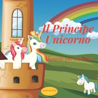 Il Principe Unicorno: Favola per bambini B08NDRBR11 Book Cover