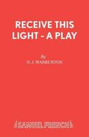 Receive This Light: A Play (Acting Edition) 0573062544 Book Cover