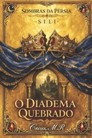 O DIADEMA QUEBRADO: SÉRIE I – SOMBRAS DA PÉRSIA (Ester e Neemias) (Portuguese Edition) B0GLNKYN5B Book Cover