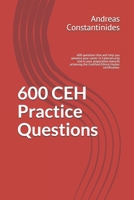 600 Ethical Hacker Practice Questions: 600 questions that will help you advance your career in Cybersecurity and in your preparation towards achieving an Ethical Hacker certification. 1797545280 Book Cover