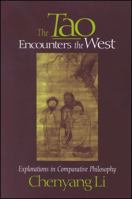 The Tao Encounters the West: Explorations in Comparative Philosophy (Suny Series in Chinese Philosophy and Culture) 0791441369 Book Cover
