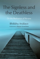 The Signless and the Deathless: On the Realization of Nirvana 1614298882 Book Cover