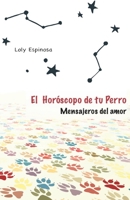 El horóscopo de tu perro: Mensajeros del amor B09NGRX6C5 Book Cover