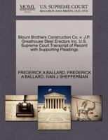 Blount Brothers Construction Co. v. J.P. Greathouse Steel Erectors Inc. U.S. Supreme Court Transcript of Record with Supporting Pleadings 1270566261 Book Cover