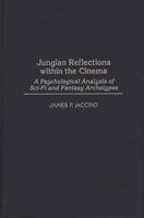 Jungian Reflections within the Cinema: A Psychological Analysis of Sci-Fi and Fantasy Archetypes 0275950484 Book Cover