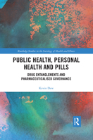 Public Health, Personal Health and Pills: Drug Entanglements and Pharmaceuticalised Governance 0367457539 Book Cover
