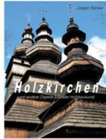 Holzkirchen: und andere Objekte sakraler Holzbaukunst 3752860758 Book Cover