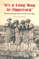 It's a Long Way to Tipperary: British and Irish Nurses in the Great War 0954441656 Book Cover