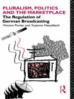 Pluralism, Politics and the Marketplace: The Regulation of German Broadcasting 1138978590 Book Cover