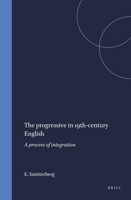 The Progressive in 19th-Century English: A Process of Integration (Language and Computers, 54) (Language & Computers) 904201735X Book Cover