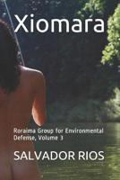 Xiomara: Roraima Group for Environmental Defense, Volume 3 1092963294 Book Cover