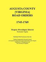 Augusta County [Virginia] Road Orders, 1745-1769. Published With Permission from the Virginia Transportation Research Council (A Cooperative Organization Sponsored Jointly by the Virginia Department o 0788436686 Book Cover