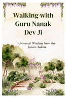 Walking with Guru Nanak Dev Ji: Universal Wisdom from the Janam Sakhis 1069185647 Book Cover
