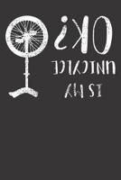Notebook: College Ruled 6x9 120 Pages Unicycles Is My Unicycle Okay OK Funny Joke Saying Gift 1082240184 Book Cover