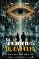 La Arquitectura de la Culpa (Spanish Edition) B0GZ74F79F Book Cover