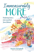 Immeasurably More: Ponderings from a (not-so-perfect) Jesus follower 0999307460 Book Cover
