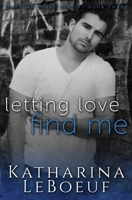 Letting Love Find Me 1979480702 Book Cover