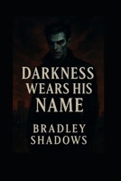 Darkness Wears His Name B0FP5P2SDH Book Cover