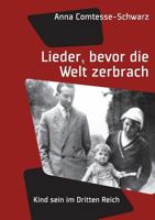 Lieder, bevor die Welt zerbrach: Kind sein im Dritten Reich 3848270285 Book Cover