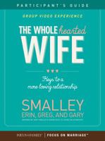 The Wholehearted Wife Group Video Experience: Keys to a More Loving Relationship 158997932X Book Cover